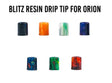 Blitz Resin Orion Pod Drip Tip Blitz Blitz Resin Orion Pod Drip Tip